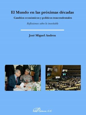 cover image of El mundo en las próximas décadas. Cambios económicos y políticos trascendentales. Reflexiones sobre lo inevitable